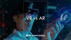 Virtual Reality vs Augmented Reality: Differences and Similarities