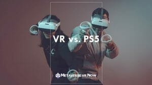 VR Headset vs. PS5