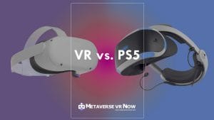 Meta Quest VR Headset vs. Playstation 5 VR