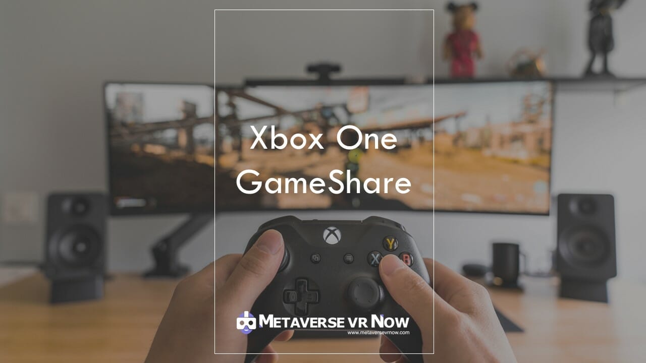 Aankondiging Terugbetaling piano How to GameShare on Xbox One 2023 - Metaverse VR Now