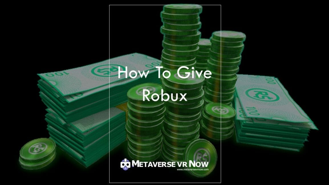 How To Give Someone A Robux: Beginner’s Guide 2023 - Metaverse VR Now