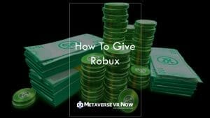 How to Give Someone a Robux: Beginner’s Guide 2023