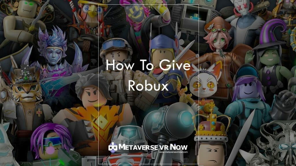 How To Give Someone A Robux: Beginner’s Guide 2023 – Metaverse VR Now