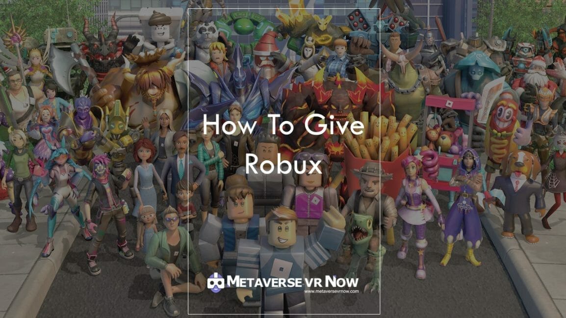 How To Give Someone A Robux: Beginner’s Guide 2023 – Metaverse VR Now