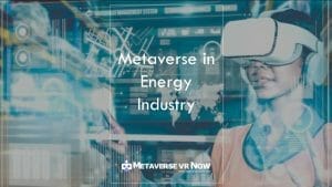 Metaverse in the oil and gas industry