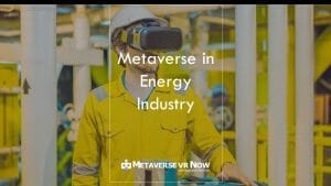 Practical Applications of Metaverse in the Energy Industry